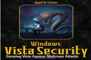 Windows Vista Security: Securing Vista Against Malicious Attacks